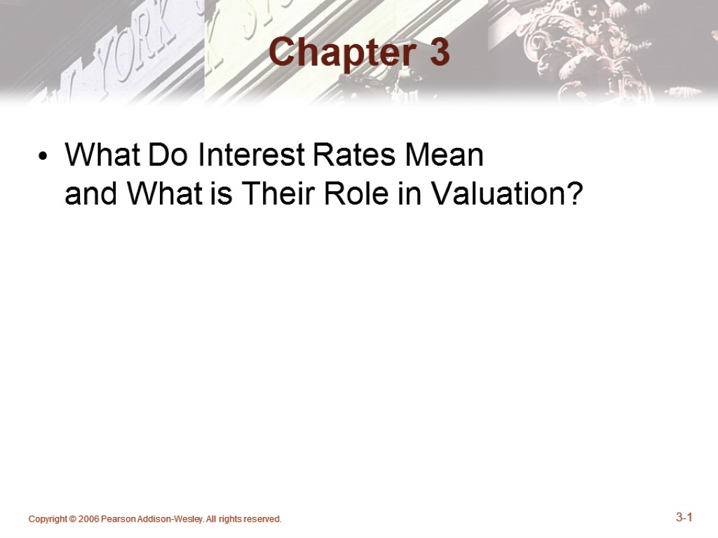 Chapter 3 What Do Interest Rates Mean and What is Their Role in Valuation?